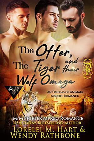 The Otter, the Tiger and Their Wolf Omega by Lorelei M. Hart, Wendy Rathbone