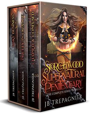 Scorchwood Supernatural Penitentiary: The Complete Series by J.B. Trepagnier
