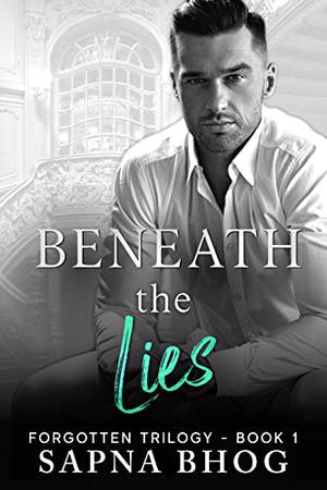 Beneath The Lies: A Duke with amnesia romance by Sapna Bhog