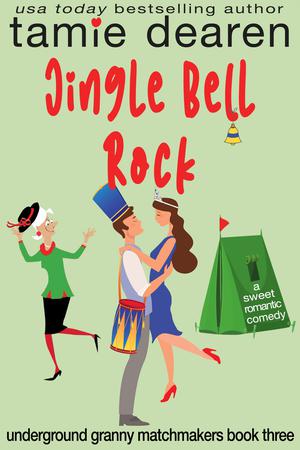 Jingle Bell Rock: A Sweet Christmas Romantic Comedy (Underground Granny Matchmakers #3)
