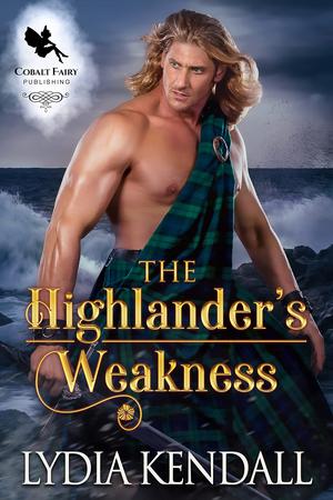 The Highlander’s Weakness: A Medieval Historical Romance Novel by Lydia Kendall
