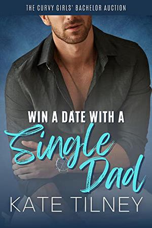 Win a Date with a Single Dad (Curvy Girls' Bachelor Auction #12)
