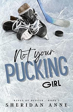 Not Your Pucking Girl (Kings of Denver #1)