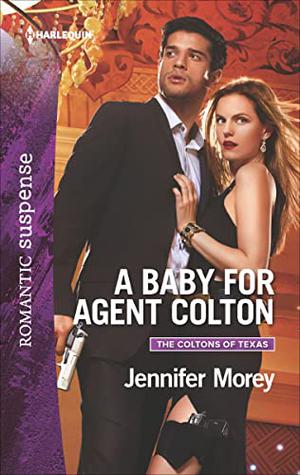 A Baby for Agent Colton (The Coltons of Texas #6)