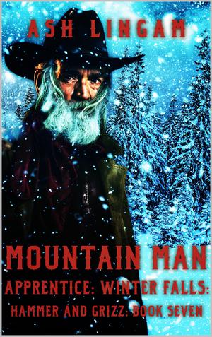 Mountain Man Apprentice: Winter Falls: A Mountain Man Adventure by Ash Lingam