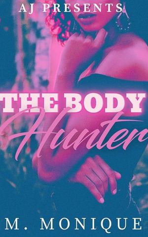 The Body Hunter by M Monique