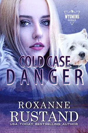 Cold Case Danger by Roxanne Rustand
