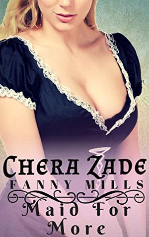 Maid for More by Chera Zade, Fanny Mills