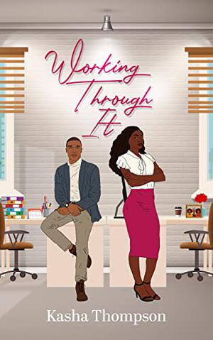 Working Through It by Kasha Thompson