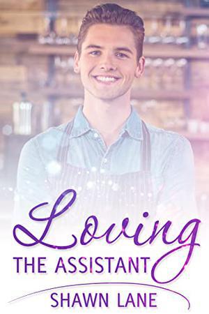 Loving the Assistant by Shawn Lane