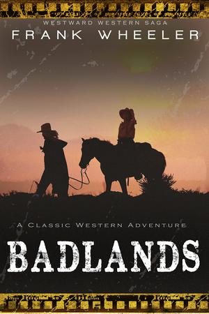 Badlands: A Classic Western Adventure by Frank Wheeler