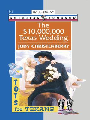 The $10,000,000 Texas Wedding by Judy Christenberry