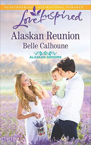 Alaskan Reunion by Belle Calhoune