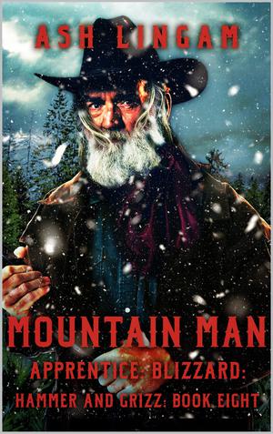 Mountain Man Apprentice: Blizzard: A Mountain Man Adventure by Ash Lingam