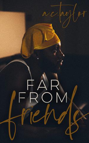 Far From Friends by A.C. Taylor