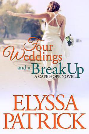 Four Weddings and a Break Up by Elyssa Patrick