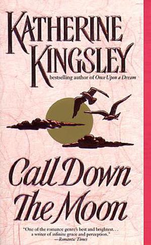 Call Down the Moon by Katherine Kingsley