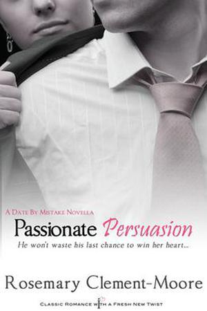 Passionate Persuasion by Rosemary Clement-Moore