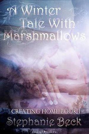 A Winter Tale: With Marshmallows by Stephanie Beck