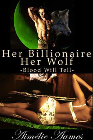 Blood Will Tell (Her Billionaire, Her Wolf #3)