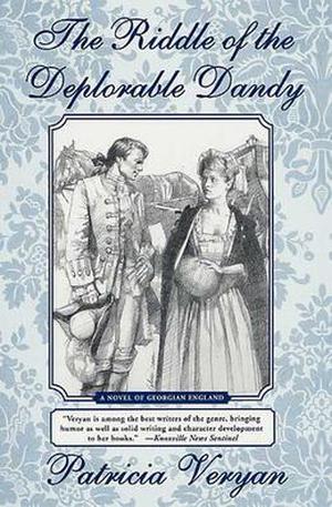 The Riddle of the Deplorable Dandy: A Novel of Georgian England by Patricia Veryan