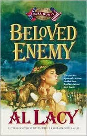 Beloved Enemy: Battle of First Bull Run by Al Lacy