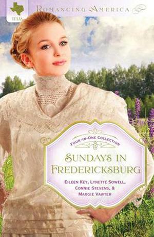 Sundays in Fredericksburg by Lynette Sowell, Eileen Key, Connie Stevens, Marjorie Vawter