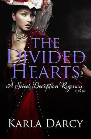 The Divided Hearts (Sweet Deception Regency #7)