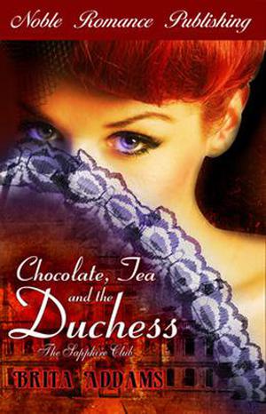 Chocolate, Tea, and the Duchess by Brita Addams