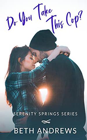 Do You Take This Cop? by Beth Andrews