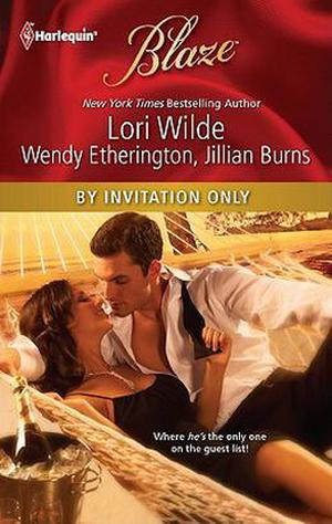 By Invitation Only: Exclusively Yours\Private Party\Secret Encounter by Lori Wilde, Wendy Etherington, Jillian Burns