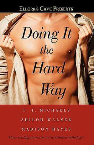 Doing It the Hard Way by T.J. Michaels, Shiloh Walker, Madison Hayes