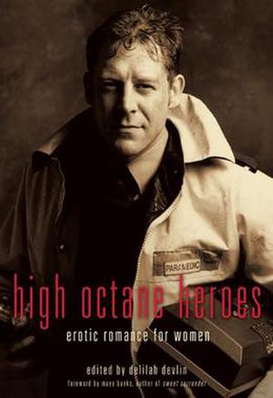 High Octane Heroes: Erotic Romance for Women by Delilah Devlin, Megan Mitcham, Alice Janell, Sabrina York, Brindle Chase, Leah Ridgewood, Michael Bracken, Elle James, Christine d'Abo, Jenny Lyn, Adele Dubois, Sidney Bristol, Sharon Hamilton, Tamsin Flowers, Tahira Iqbal