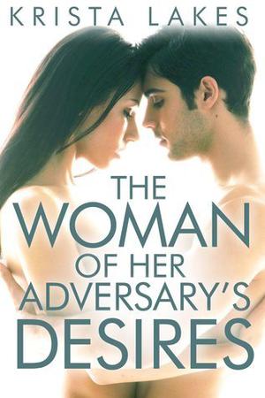 The Woman of Her Adversary's Desires by Krista Lakes