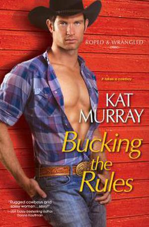 Bucking the Rules (Roped & Wrangled #2)