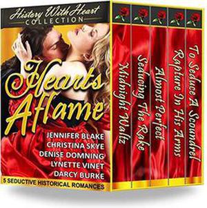 Hearts Aflame: 5 Seductive Historical Romances  (A History With Heart Collection) by Jennifer Blake, Christina Skye, Denise Domning, Lynette Vinet, Darcy Burke