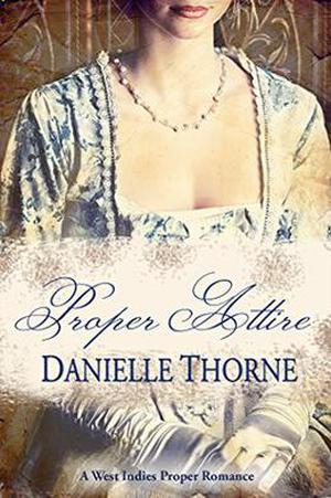 Proper Attire: A West Indies Proper Romance by Danielle Thorne, Mary Royal, Cover Design Romcon, Cover Image Andrey Kiselev
