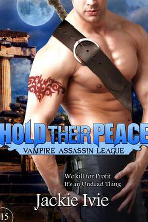 Hold Their Peace (Vampire Assassin League #15)