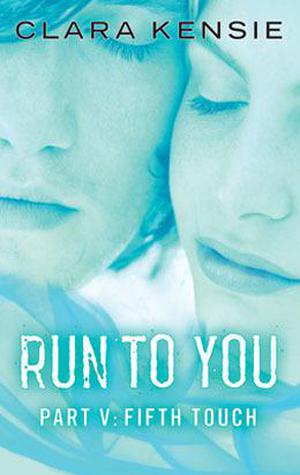 Run to You Part Five: Fifth Touch (Run To You #5)