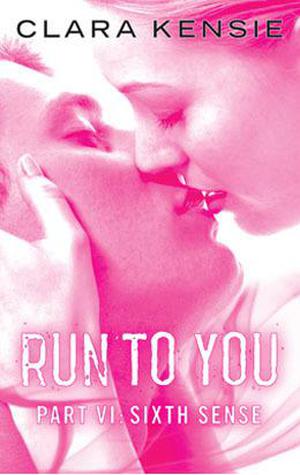 Run To You Part Six: Sixth Sense (Run To You #6)