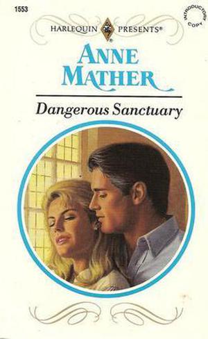 Dangerous Sanctuary (Harlequin Presents, #1553)