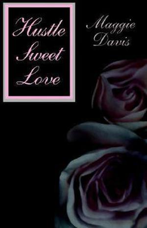 Hustle Sweet Love by Maggie Davis