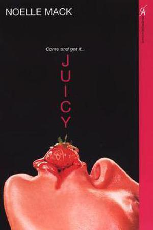 Juicy by Noelle Mack