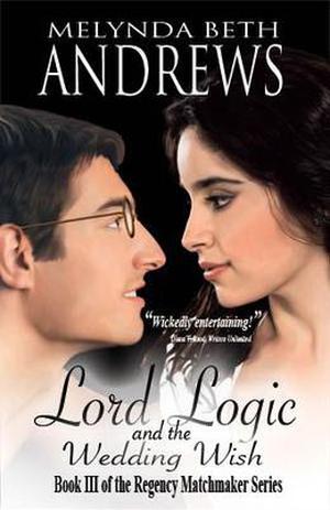 Lord Logic and the Wedding Wish by Melynda Beth Andrews