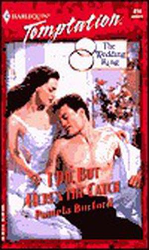 I Do, But Here's The Catch (The Wedding Ring #2)