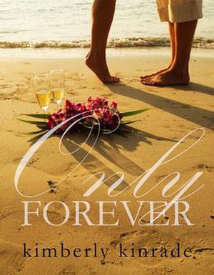 Only Forever by Kimberly Kinrade