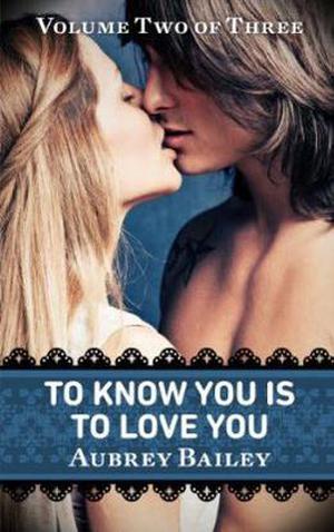 To Know You Is To Love You by Aubrey Bailey