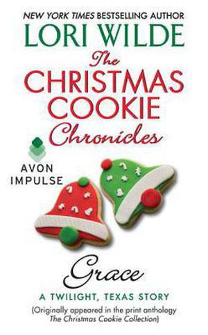 The Christmas Cookie Chronicles: Grace: A Twilight, Texas Story (The Christmas Cookie Chronicles #4)