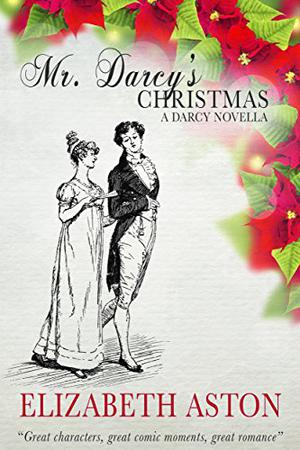MR DARCY'S CHRISTMAS: "Great characters, great comic moments, great romance" by Elizabeth Aston