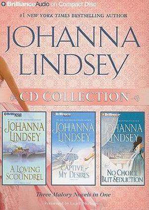 Johanna Lindsey CD Collection 3: A Loving Scoundrel, Captive of My Desires, No Choice But Seduction by Johanna Lindsey, Laural Merlington